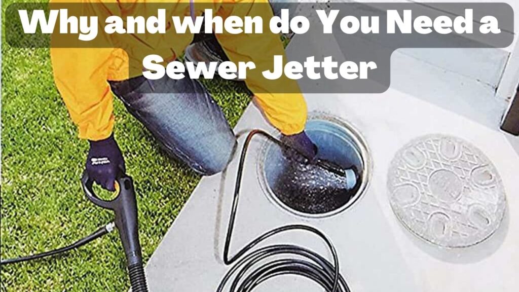 Why and when do You Need a Sewer Jetter