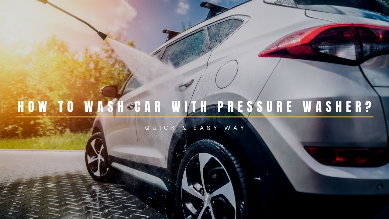 How To Wash Car With Pressure Washer