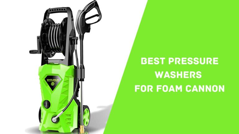Top 7 Best Pressure Washers For Foam Cannon in 2024 | A Budget-Friendly List