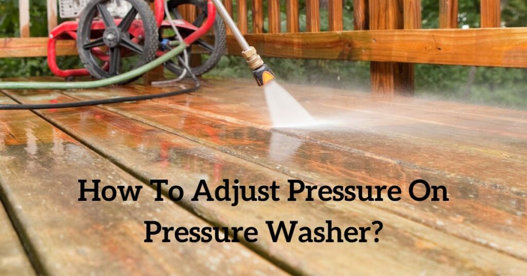 How To Adjust Pressure On Pressure Washer