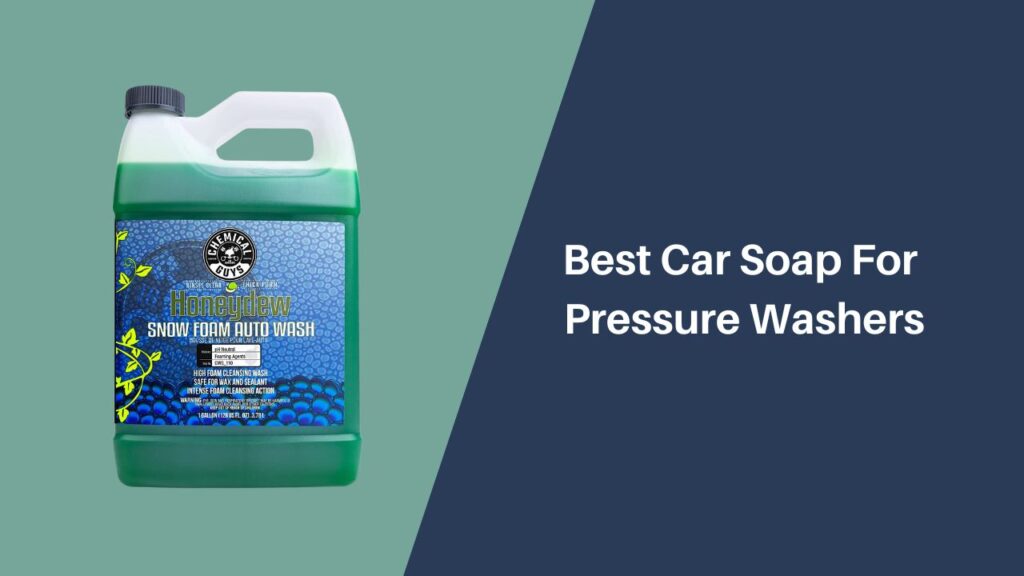 Best Car Soap For Pressure Washers