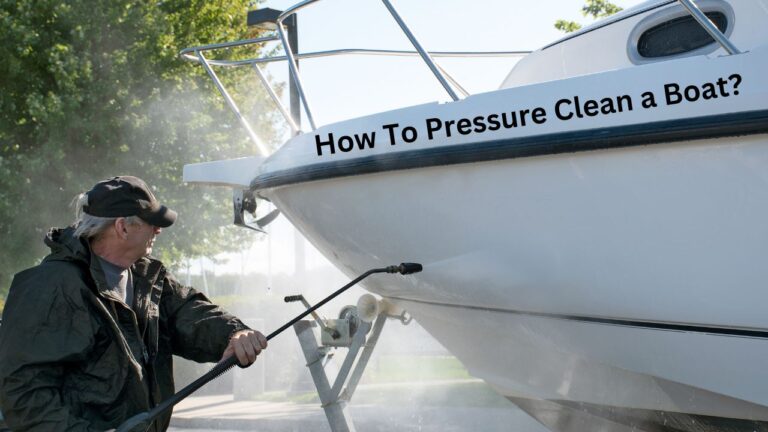 How To Pressure Clean a Boat?
