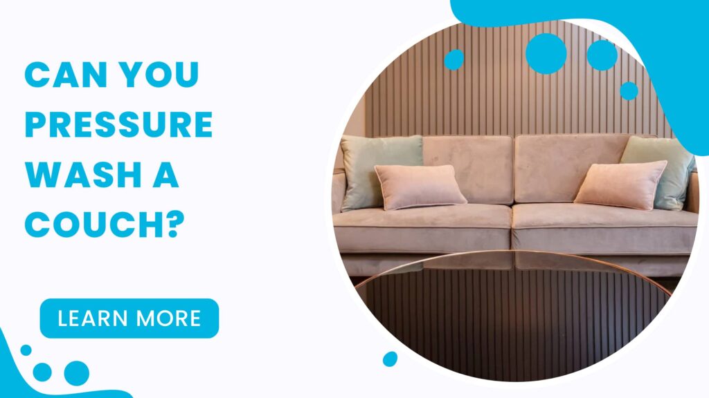 Can You Pressure Wash A Couch